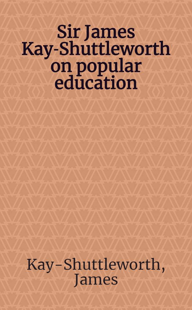 Sir James Kay-Shuttleworth on popular education