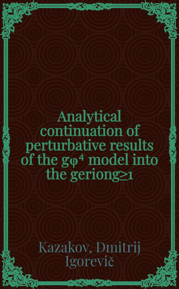 Analytical continuation of perturbative results of the gφ⁴ model into the geriong≥1