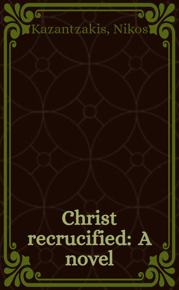 Christ recrucified : A novel