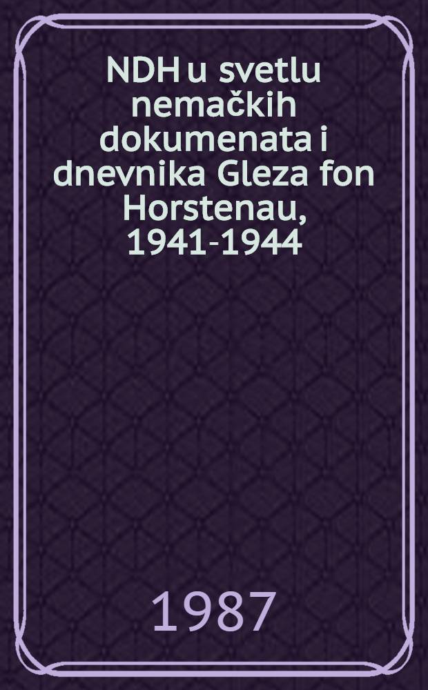 NDH u svetlu nemačkih dokumenata i dnevnika Gleza fon Horstenau, 1941-1944