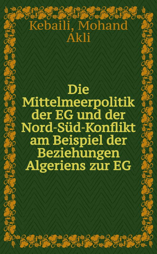 Die Mittelmeerpolitik der EG und der Nord-Süd-Konflikt am Beispiel der Beziehungen Algeriens zur EG