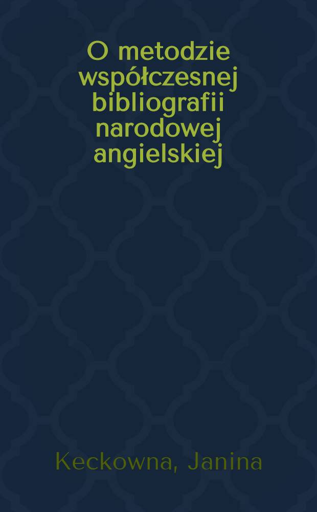 O metodzie wsp&oacute;łczesnej bibliografii narodowej angielskiej