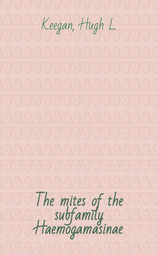 The mites of the subfamily Haemogamasinae (Acari : Laelaptidae)