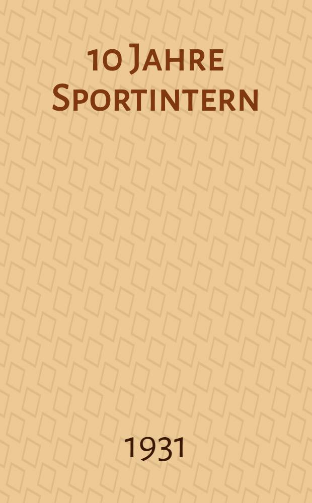 ... 10 Jahre Sportintern : Kampfaufgaben der Roten Sportinternationale