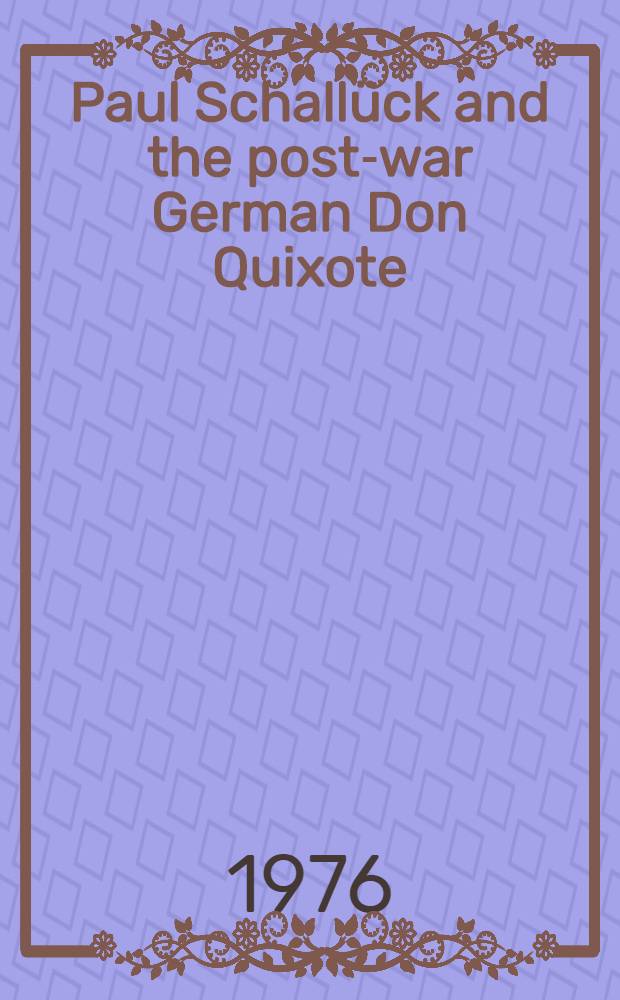 Paul Schallück and the post-war German Don Quixote : A case-history prolegomenon to the literature of the Federal Republic