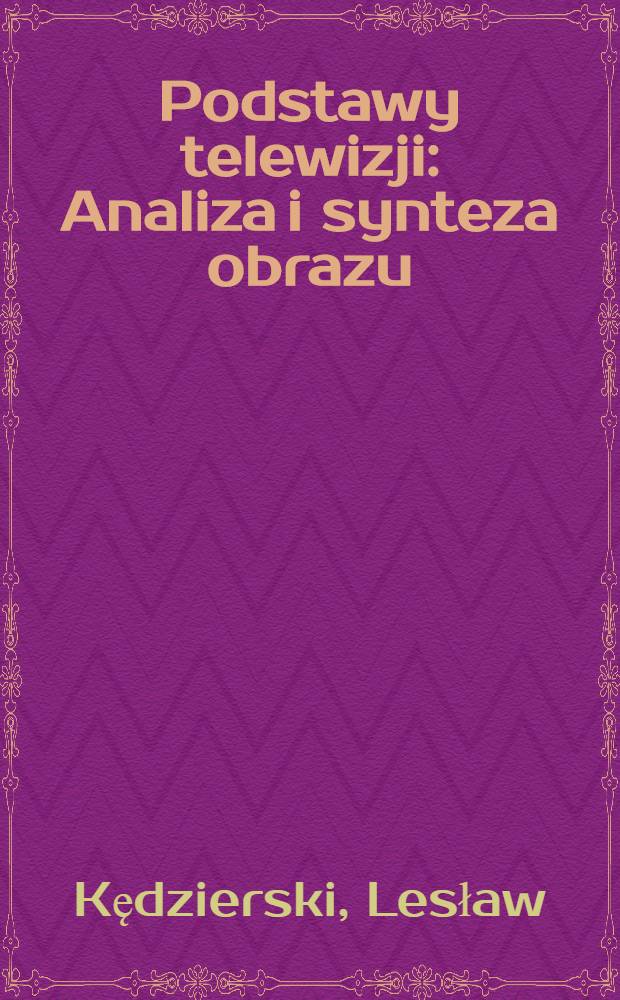 Podstawy telewizji : Analiza i synteza obrazu