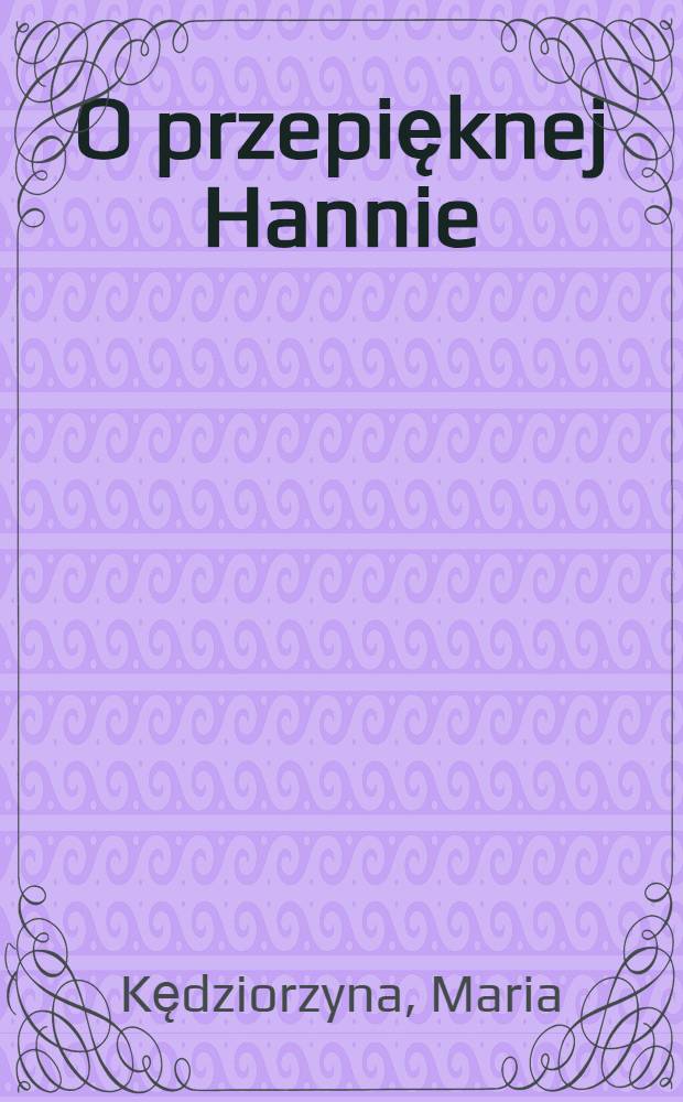 O przepięknej Hannie : Baśnie polskie : Dla starszych dzieci