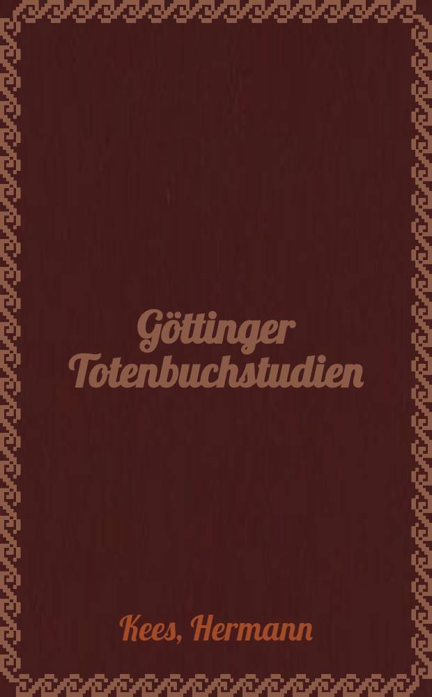 Göttinger Totenbuchstudien : Totenbuch Kapitel 69 und 70