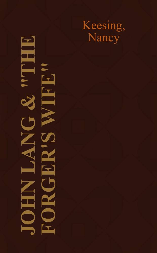 John Lang & "The forger's wife" : A true tale of early Australia. The forgers wife