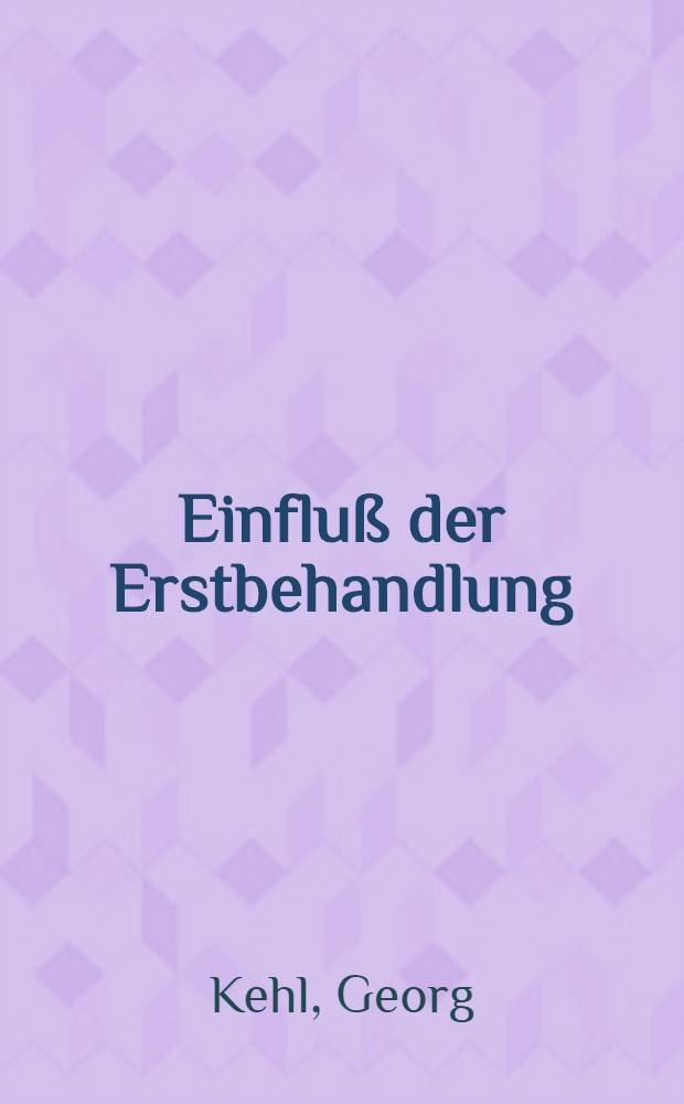 Einfluß der Erstbehandlung (stationär-klinisch, ambulant oder Heilstätte) auf den Verlauf der Tuberkulose : Inaug.-Diss. ... der ... Med. Fak. der ... Univ. zu Bonn