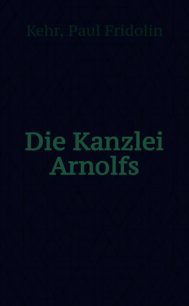 Die Kanzlei Arnolfs