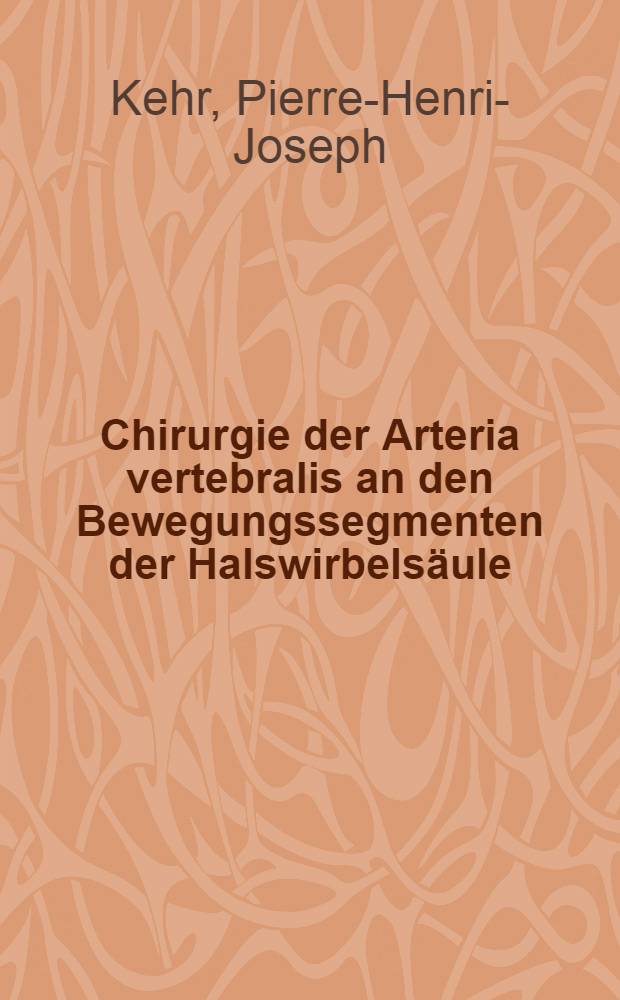 Chirurgie der Arteria vertebralis an den Bewegungssegmenten der Halswirbelsäule : Die Syndrome des unko-arterio-radikulären Kreuzweges : Arthrose und Trauma : Chirurgische Behandlung