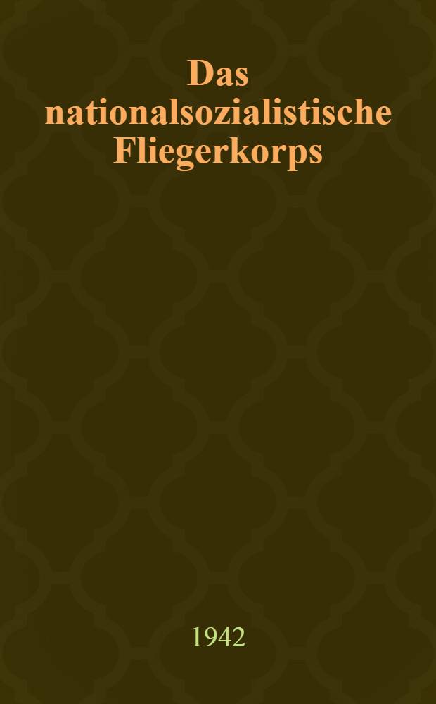 Das nationalsozialistische Fliegerkorps : Die Vorschule der deutschen Flieger