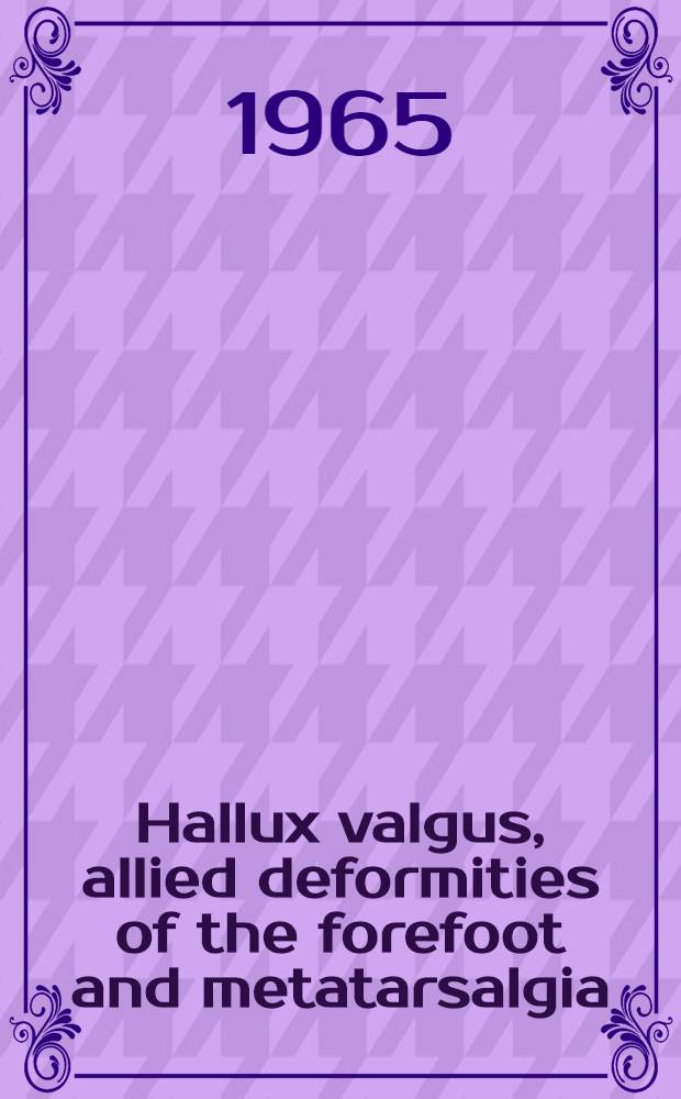 Hallux valgus, allied deformities of the forefoot and metatarsalgia