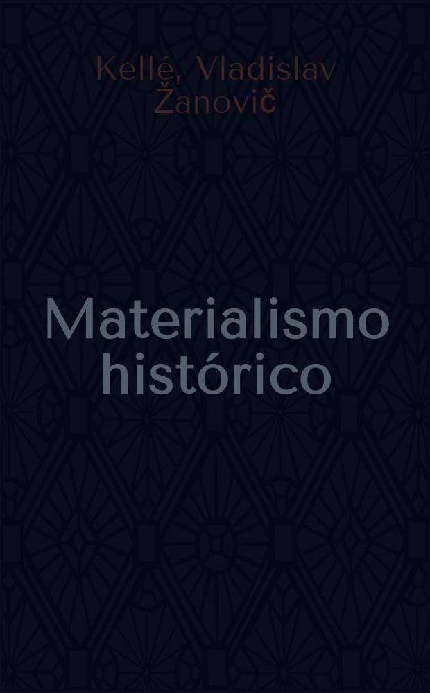Materialismo histórico : Ensayo sobre la teoría marxista de la sociedad : Trad. del ruso ...