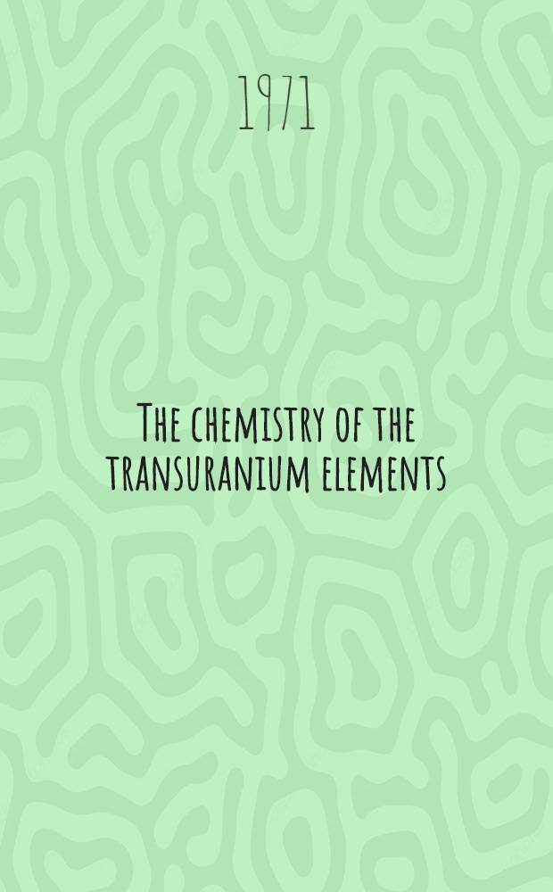 The chemistry of the transuranium elements