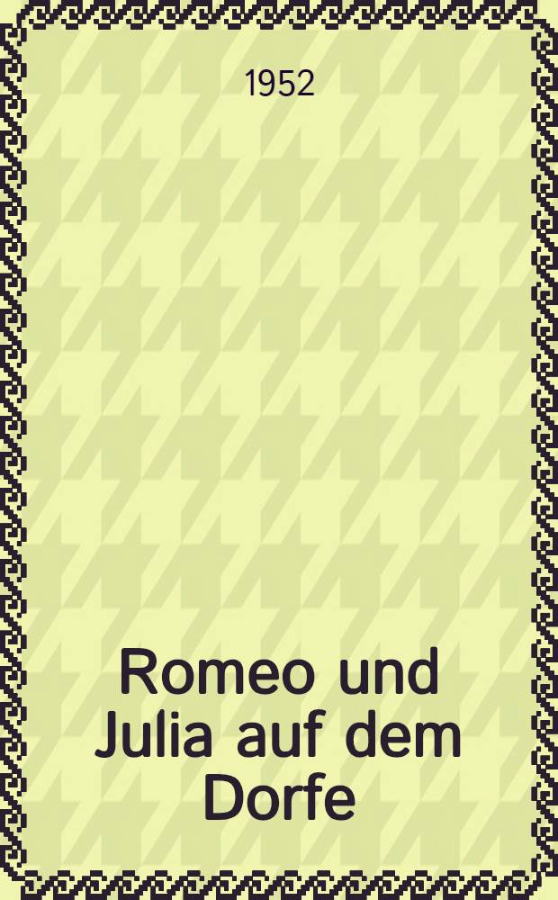 Romeo und Julia auf dem Dorfe