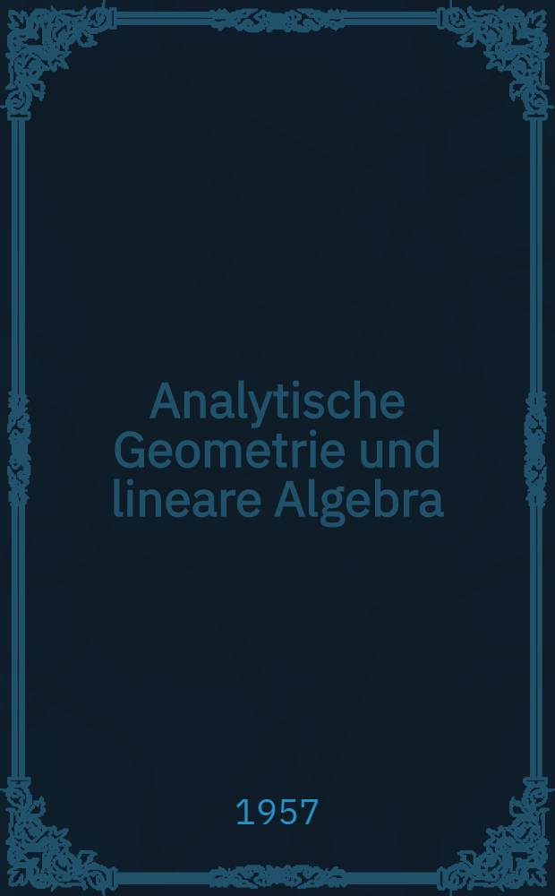 Analytische Geometrie und lineare Algebra