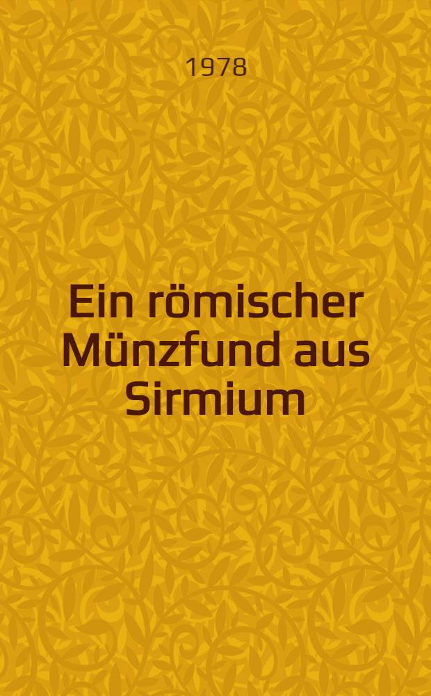 Ein r&ouml;mischer M&uuml;nzfund aus Sirmium (Gallienus-Probus)