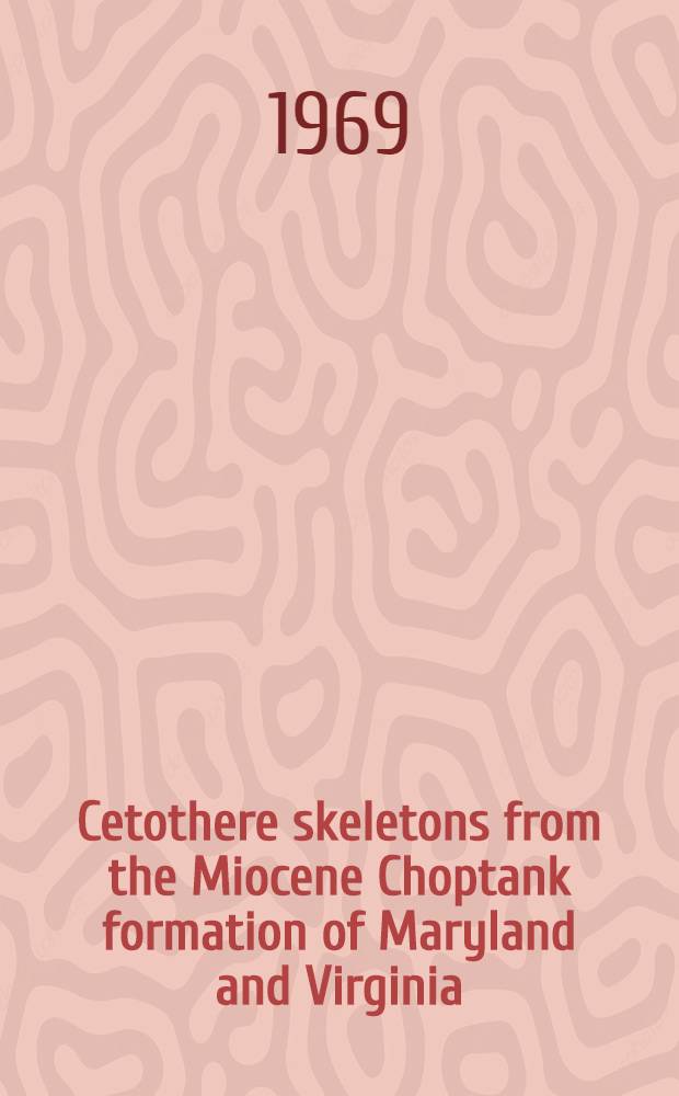 Cetothere skeletons from the Miocene Choptank formation of Maryland and Virginia