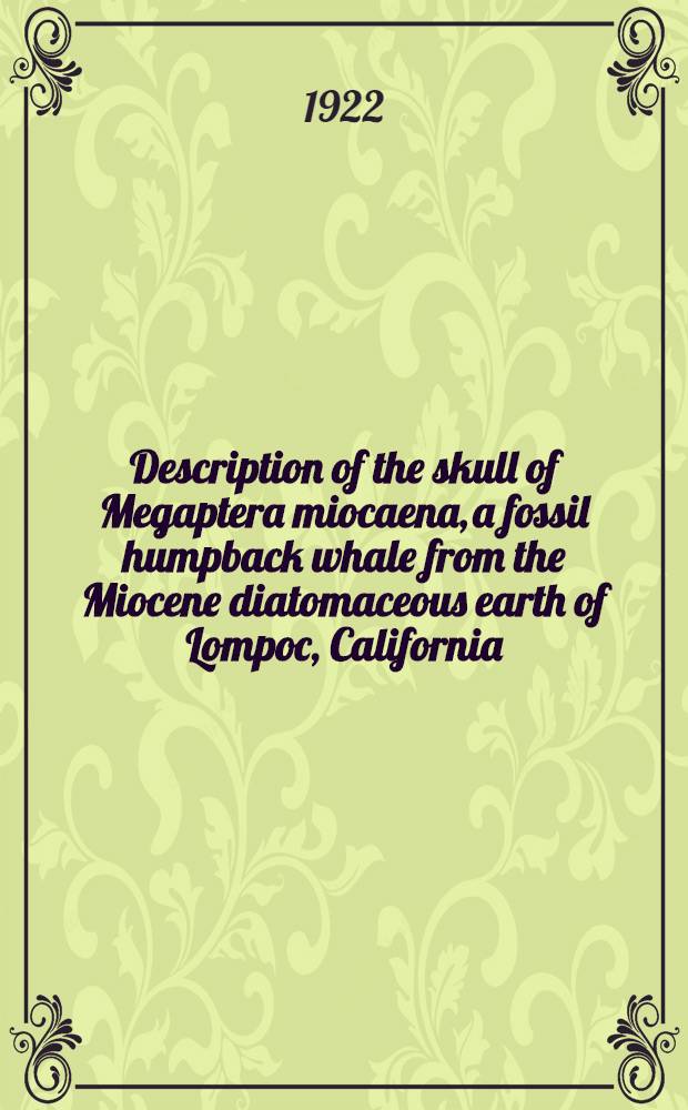 Description of the skull of Megaptera miocaena, a fossil humpback whale from the Miocene diatomaceous earth of Lompoc, California