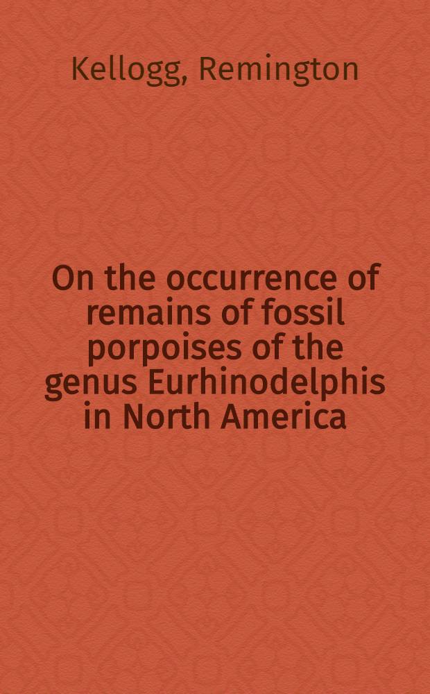 [On the occurrence of remains of fossil porpoises of the genus Eurhinodelphis in North America