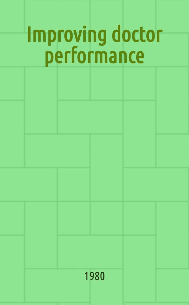 Improving doctor performance : A study in the use of information a. organizational change