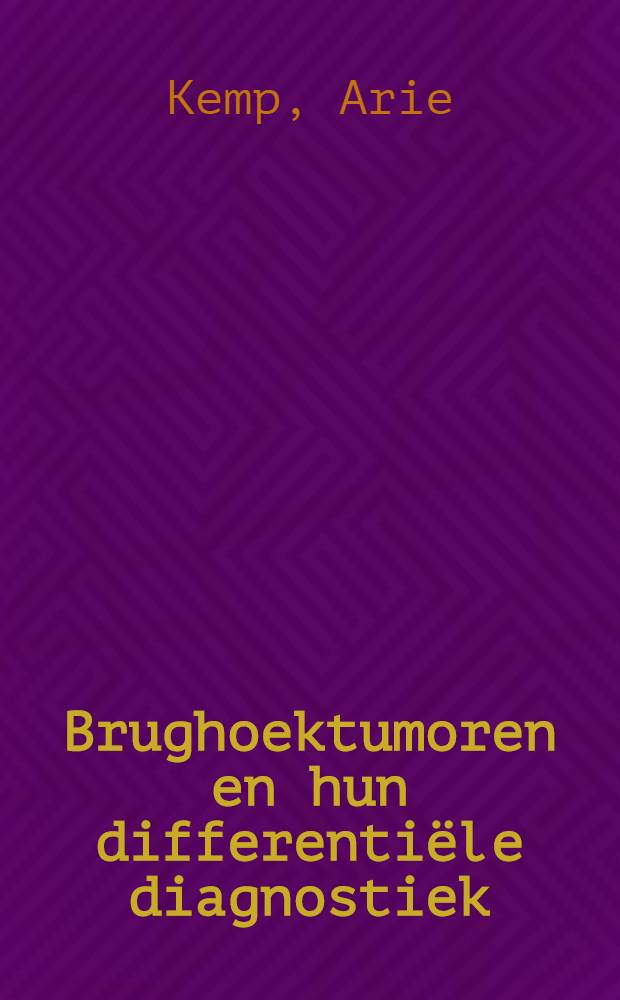Brughoektumoren en hun differentiële diagnostiek = Cerebello-pontine angle tumours and their differential diagnosis : Proefschrift ... aan de Rijksuniv. te Utrecht ..