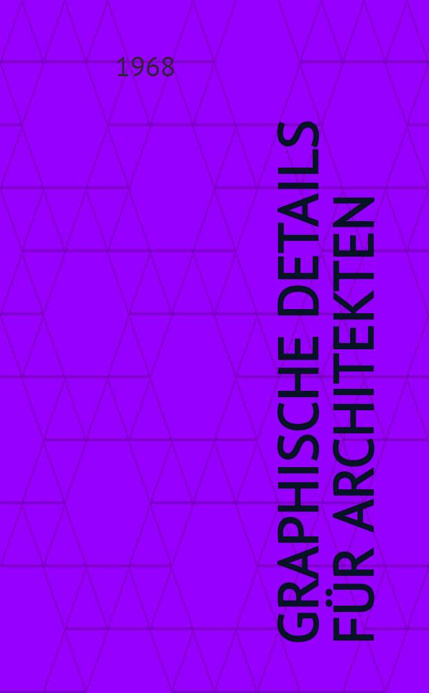 Graphische Details für Architekten = Graphic details for architects = Détails graphiques pour architectes : Album