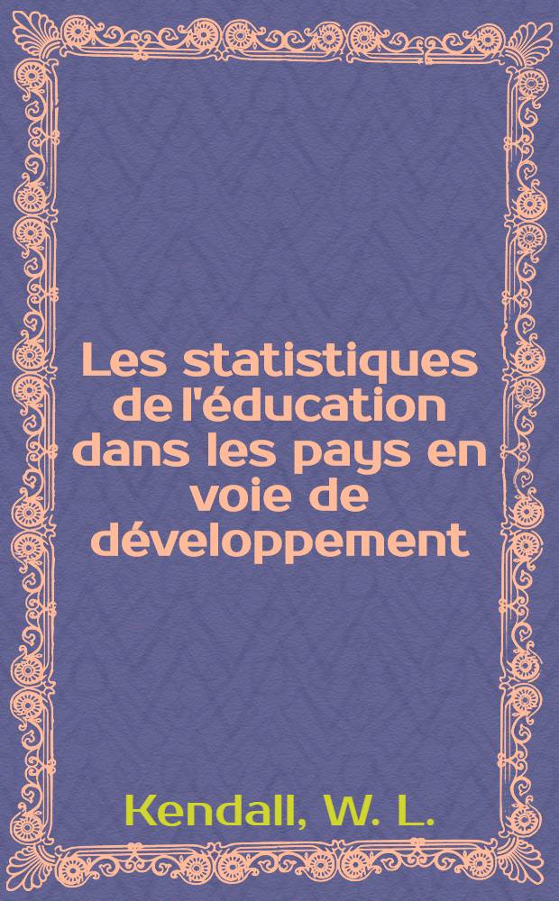 Les statistiques de l'éducation dans les pays en voie de développement : Comment les rassembler et les présenter