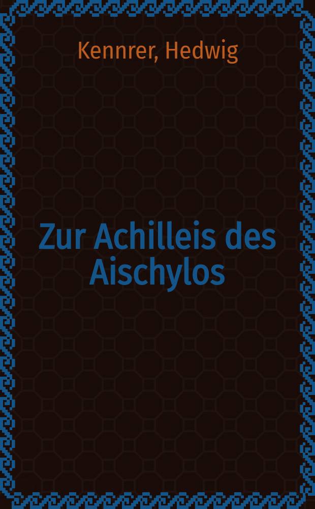 Zur Achilleis des Aischylos