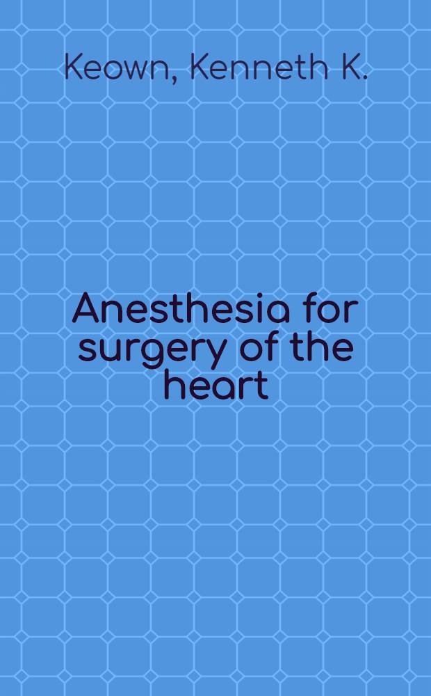 Anesthesia for surgery of the heart