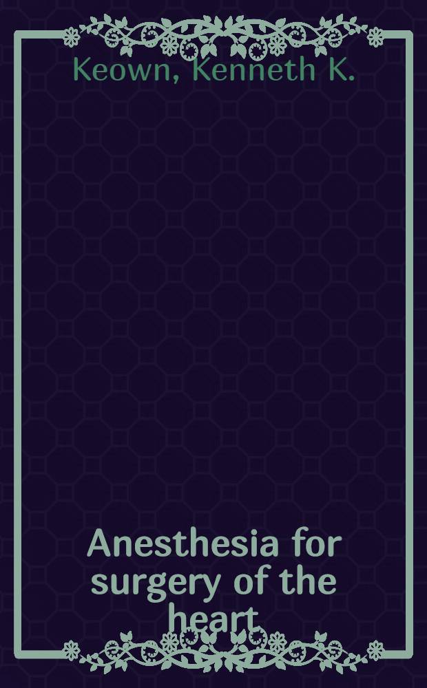 Anesthesia for surgery of the heart