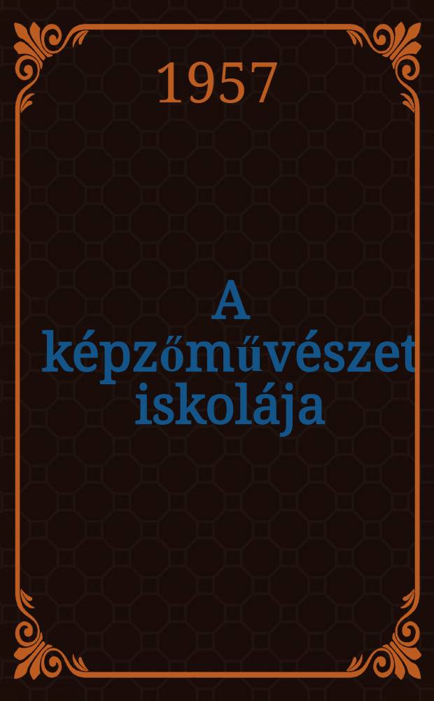 A k&eacute;pzőműv&eacute;szet iskol&aacute;ja : A festőműv&eacute;sz&eacute;t, grafika &eacute;s szobr&aacute;szat technikai elj&aacute;r&aacute;sai