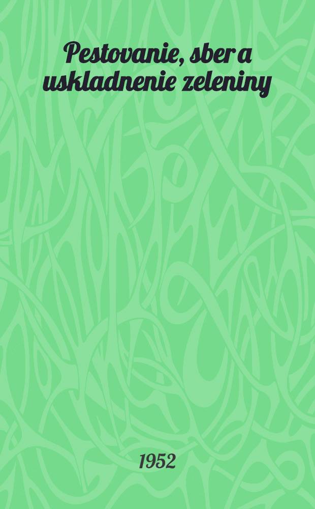 Pestovanie, sber a uskladnenie zeleniny