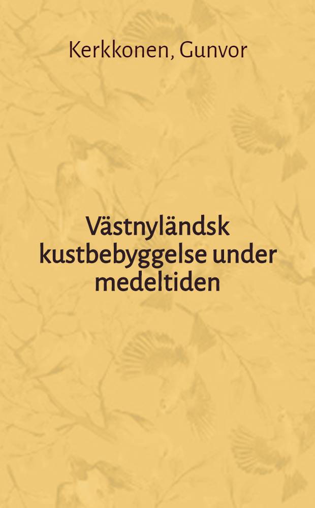 Västnyländsk kustbebyggelse under medeltiden: 1; Padis Kloster i nyländsk medeltid: 2; Hangethe-purkal. västnyländskt 1200-tal / Av Gunvor Kerkkonen