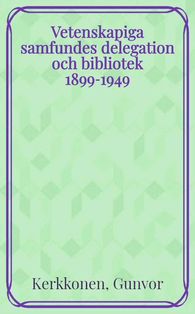 Vetenskapiga samfundes delegation och bibliotek 1899-1949