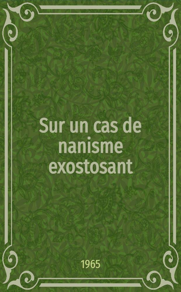 Sur un cas de nanisme exostosant : Thése ..