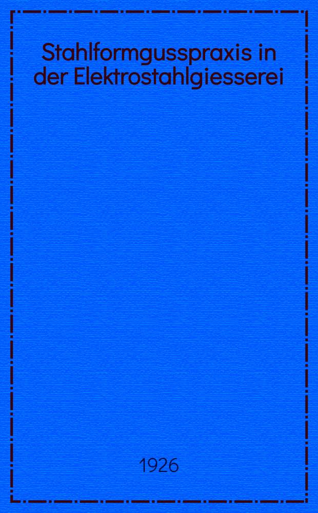 Stahlformgusspraxis in der Elektrostahlgiesserei