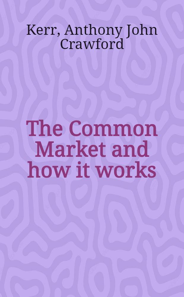 The Common Market and how it works