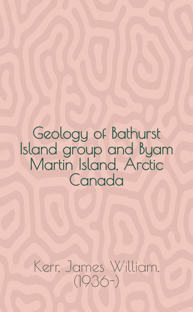 Geology of Bathurst Island group and Byam Martin Island, Arctic Canada : (Operation Bathurst Island)