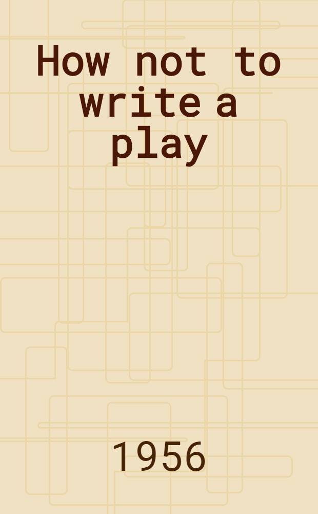How not to write a play