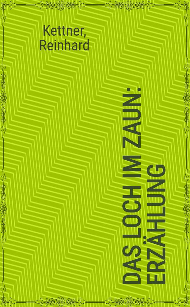 Das Loch im Zaun : Erz&auml;hlung