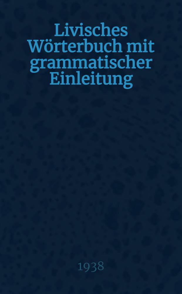 Livisches Wörterbuch mit grammatischer Einleitung
