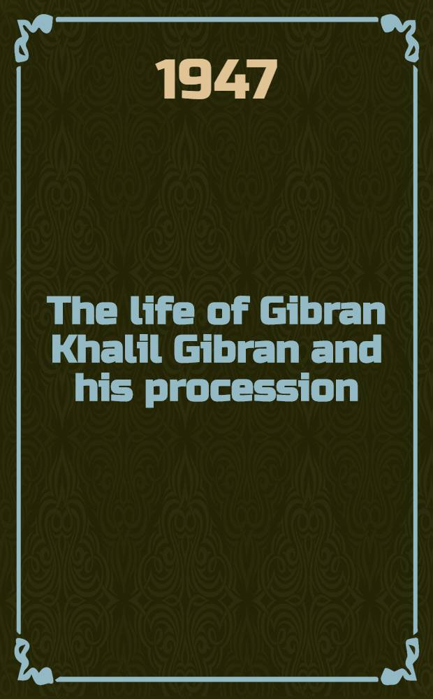 The life of Gibran Khalil Gibran and his procession