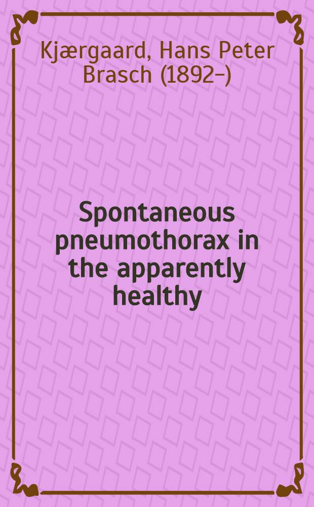 Spontaneous pneumothorax in the apparently healthy : Diss.