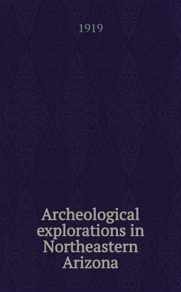 Archeological explorations in Northeastern Arizona