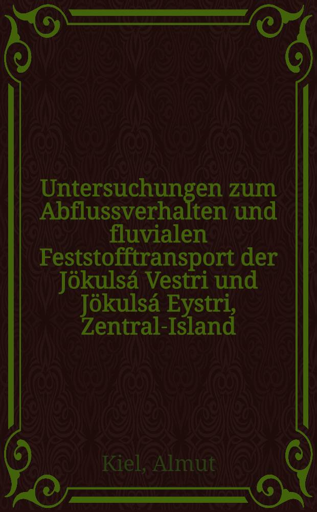 Untersuchungen zum Abflussverhalten und fluvialen Feststofftransport der J&ouml;kuls&aacute; Vestri und J&ouml;kuls&aacute; Eystri, Zentral-Island : Ein Beitrag zur Hydrologie des Periglazialraumes