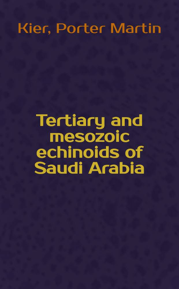 Tertiary and mesozoic echinoids of Saudi Arabia