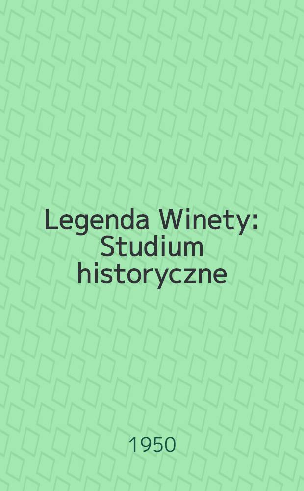 Legenda Winety : Studium historyczne